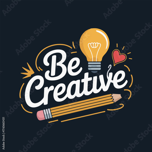 Inspirational design with light bulb pencil heart and motivational be creative message in graphics
