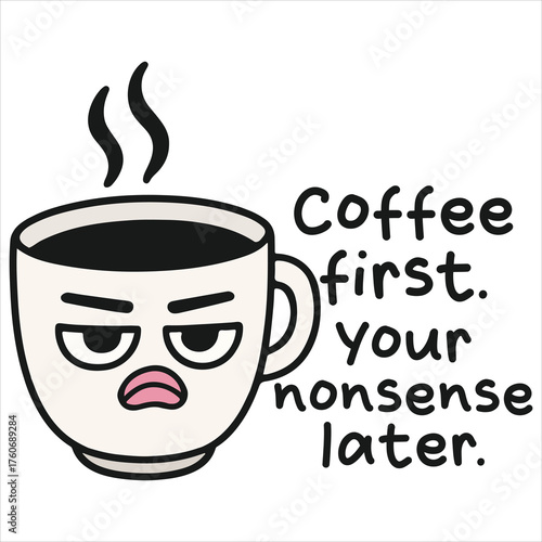  Coffee first Your nonsense later T-shirt, Funny Office Humor Shirt Design, sarcastic Workplace saying, and office life Clipart