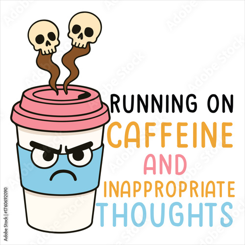 Running on caffeine and inappropriate thoughts T-shirt, Sarcastic Office Humor Shirt Design, sarcastic Workplace saying, office life Clipart