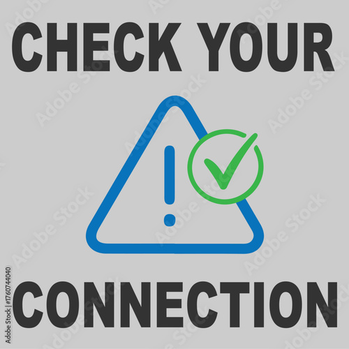 Check Your Connection Warning Icon for Internet, Wi-Fi, or Network Status with Exclamation Mark and Check Mark