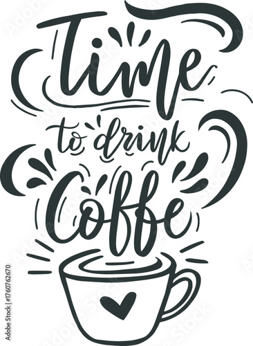 Time to drink coffee inspiring lettering calligraphy design