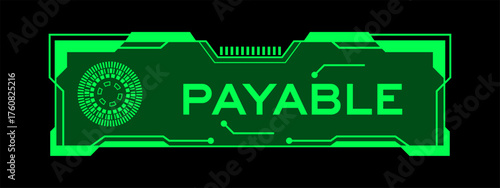 Green color of futuristic hud banner that have word payable on user interface screen on black background