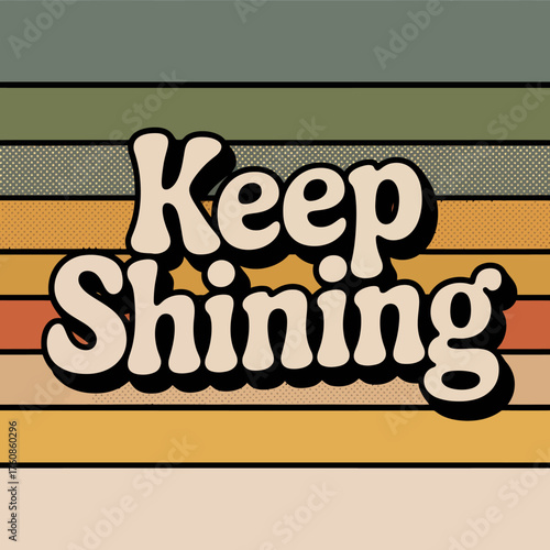 Retro style keep shining text design with groovy 70s inspired horizontal stripes and 3d shadow effect for motivational apparel and decor vector
