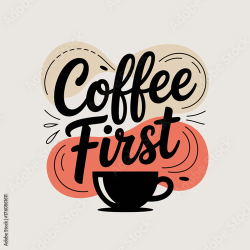 Stylish coffee first text design with coffee cup graphic perfect for lifestyle and cafe decor elements vector