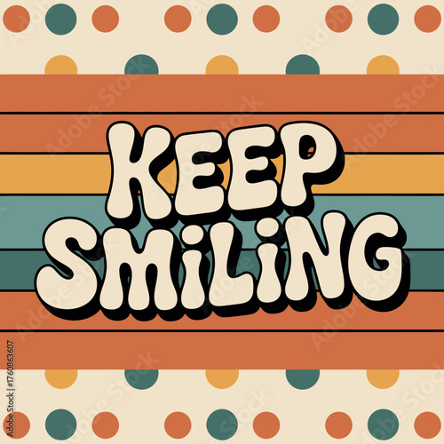 Retro keep smiling text art with groovy stripes and polka dots pattern fun positive retro design vector