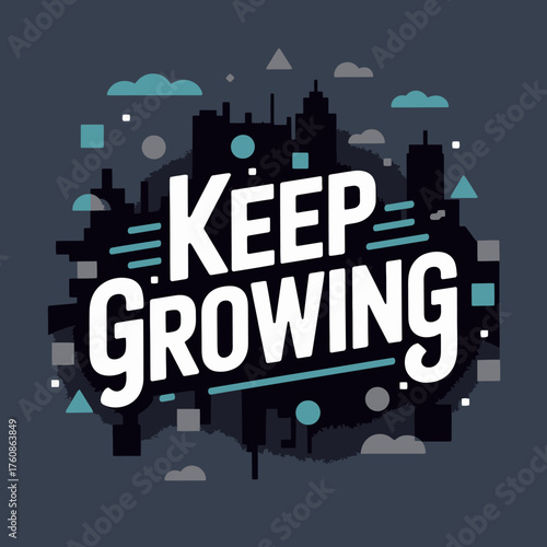 Inspirational message 'keep growing' with urban silhouette and abstract elements motivational graphic design for positive affirmation and personal development vector