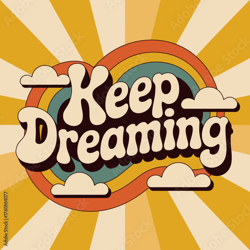Retro keep dreaming quote with rainbow and clouds on sunburst background for positive affirmations and motivational art vector