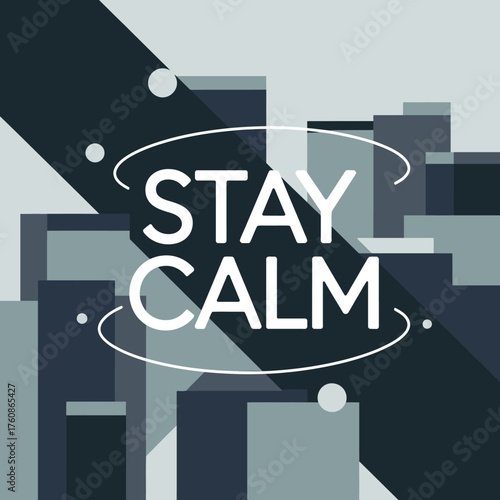 Modern geometric "stay calm" typography design poster with abstract shapes and cool color palette for stress relief and mindfulness vector