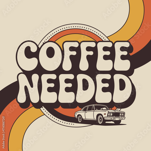 Retro coffee needed design with 70s vibes vintage car and sunburst element for graphic projects vector