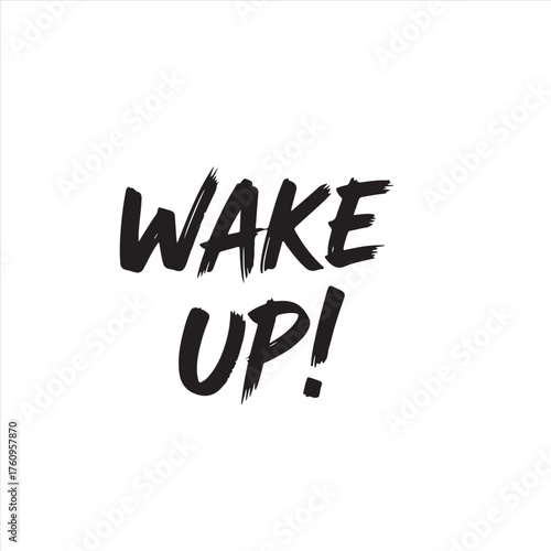 Vector art of motivational phrase wake up in bold black brush stroke font