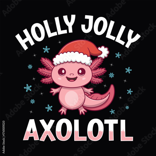 Holly Jolly Axolotl Cute Christmas Animal - Christmas t-shirt design