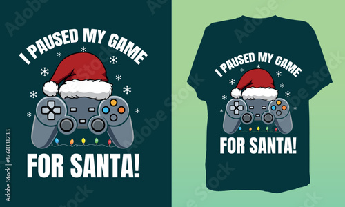 Funny Christmas gamer t-shirt design with a controller, Santa hat, and lights. “I Paused My Game for Santa” adds festive gaming humor. Perfect for gamers and holiday apparel.