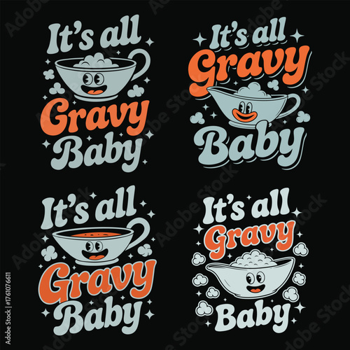 Four retro style illustrations of gravy boats with faces saying its all gravy baby