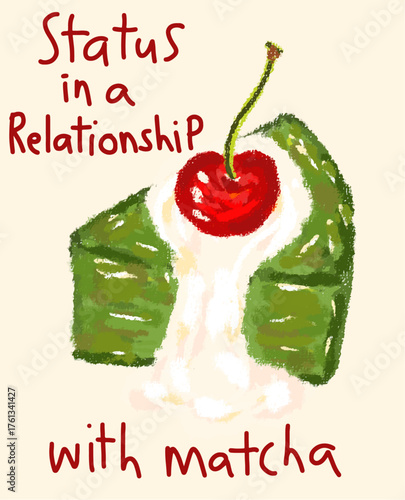 Matcha Cake My Current Relationship Status