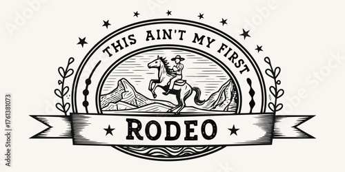 This ain t my first rodeo cowboy riding a bucking horse in a vintage emblem design
