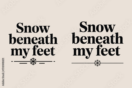 Snow Beneath My Feet Text Design typography winter