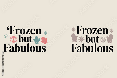 Frozen but fabulous text with winter icons snowflakes