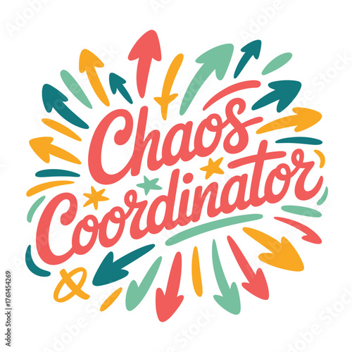 typography t shirt design, Embrace the vibrant energy of a skilled Chaos Coordinator expertly navigating dynamic projects and deadlines with colorful enthusiasm and playful style