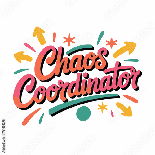 typography t shirt design, Embrace the delightful chaos with this vibrant, playful "Chaos Coordinator" typographic design perfect for expressing a spirited approach to life's busy moments and tasks.