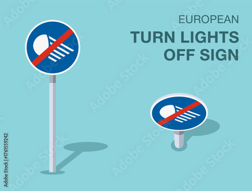 Traffic regulation rules. Isolated european "turn light off" road sign. Front and top view. Flat vector illustration template.