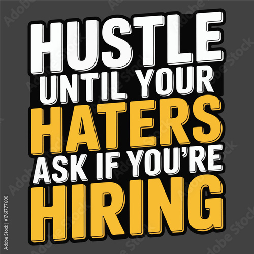 Hustle Until Your Haters Ask If You're Hiring t-shirt-design
