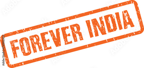 Forever India orange weathered rubber stamp graphic symbolizes enduring national identity and patriotism