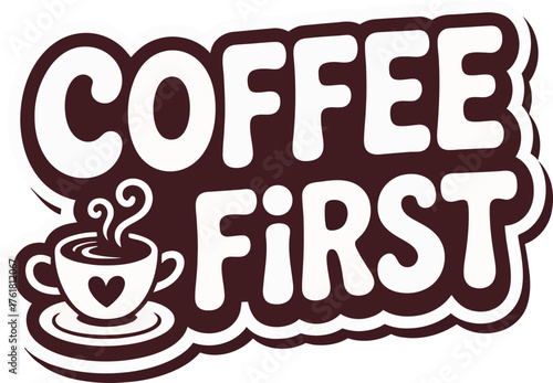 Coffee First' Hand-Drawn Circular Quote Vector Design with Mug and Steam for Cafe, Morning, and Caffeine Themes