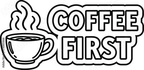 Minimalist 'Coffee First' Hand-Drawn Circular Quote Vector Design with Simple Mug Outline for Cafe and Morning Routine
