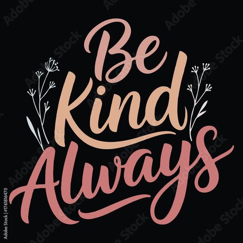 Be Kind Always typography t-shirt design