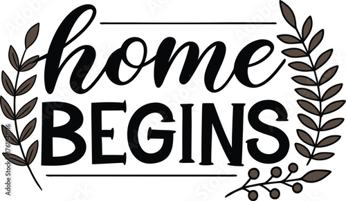 Home Begins: Inspiring Quote with Decorative Wreath and Leaves