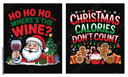 Ho Ho Ho Where's the Wine Santa with glass, gifts and tree; Christmas Calories Don't Count gingerbread cookies, cupcake and candy cane; funny holiday tee for USA wine lovers and foodies