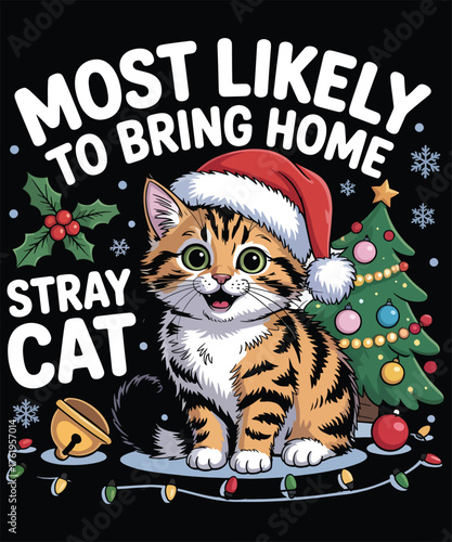 Most Likely To Bring Home Stray Cat A Stray Cat A Christmas T-shirt Design
