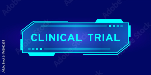 Futuristic hud banner that have word clinical trial on user interface screen on blue background