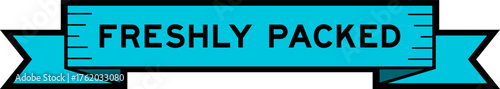Ribbon label banner with word freshly packed in blue color on white background