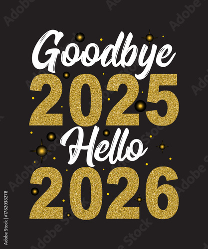 Goodbye 2025 hello 2026 vector graphic happy new year 2026 design template vector illustration of a new year greeting