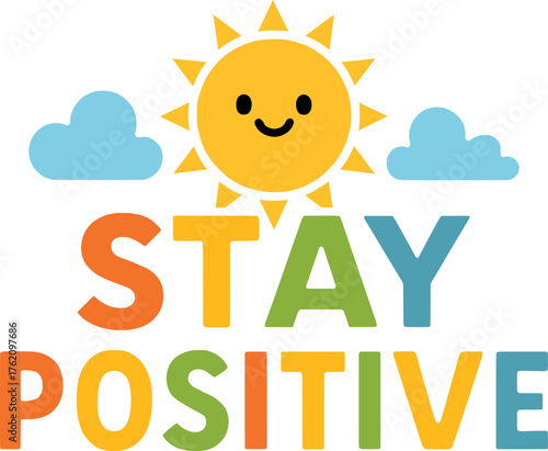Flat vector quote “Stay positive” with smiling sun and clouds, bright and clean