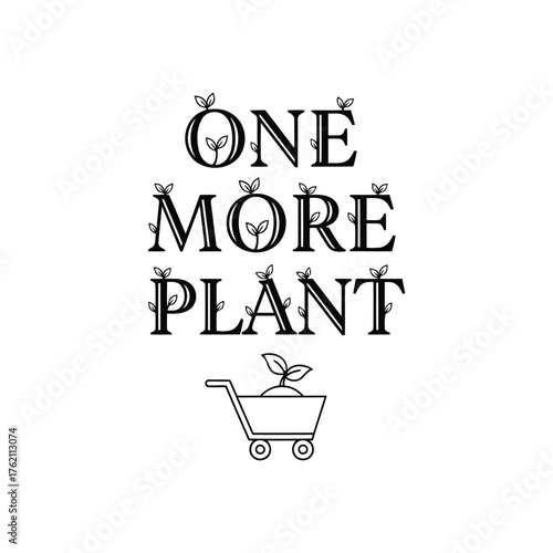 Vector art of one more plant quote gardening lover typography design