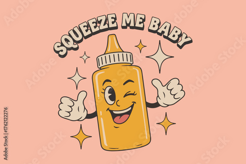 Funny mustard bottle character with 'squeeze me baby' text retro style