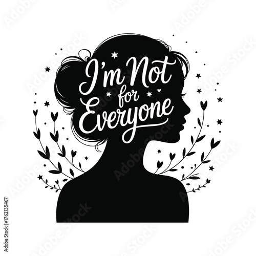 Empowering silhouette of a woman with inspirational 'i'm not for everyone' typography design