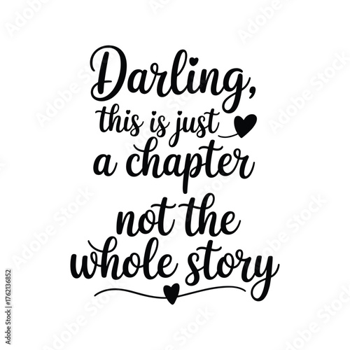 Darling this is just a chapter not the whole story motivational quote hand lettering art