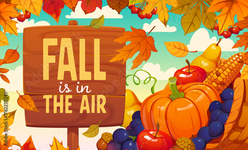 Fall is in the air autumn seasonal harvest festival quote greeting, vector banner with cornucopia. Orange pumpkins, red apples, pears and grapes, corn cobs and autumn leaves for autumn quote