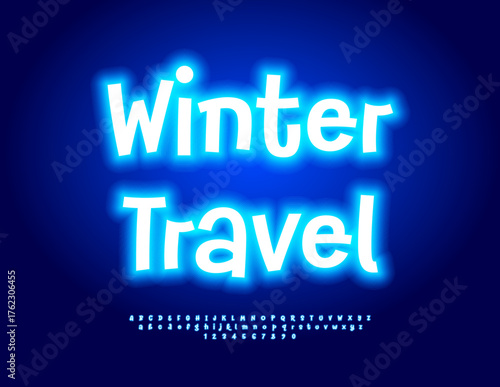 Vector Glowing poster Winter Travel. Bright Neon Font. Led Light Alphabet Letters and Numbers set.