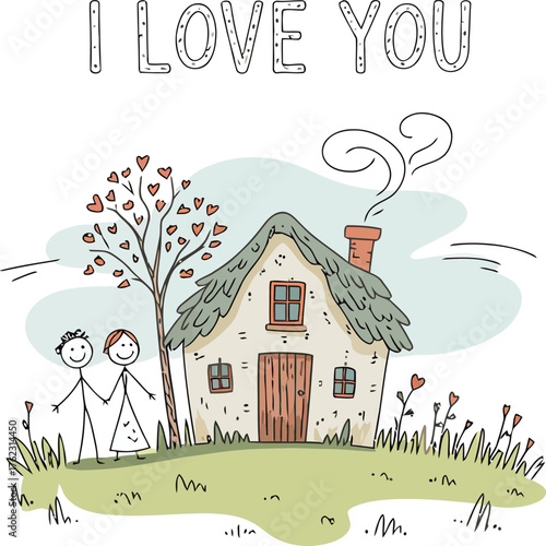 A Home of Affection: A heartwarming illustration of a stick figure couple holding hands in front of a cozy cottage, with the phrase I Love You inscribed above. It conveys a message of love, home.