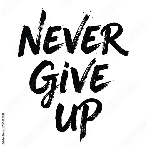 Inspirational message never give up in bold black brushstroke lettering on a white background