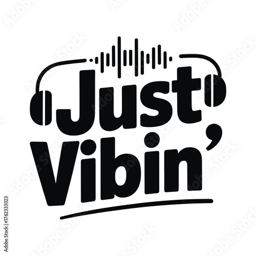 Black text phrase Just Vibin with headphones and sound wave graphic typography quote