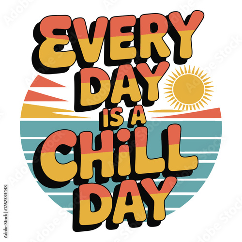 Every day is a chill day retro sun and waves text graphic vintage
