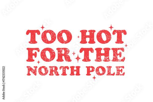 Murais de parede Too Hot For The North Pole Funny Retro Christmas Typography Sassy Quote for the