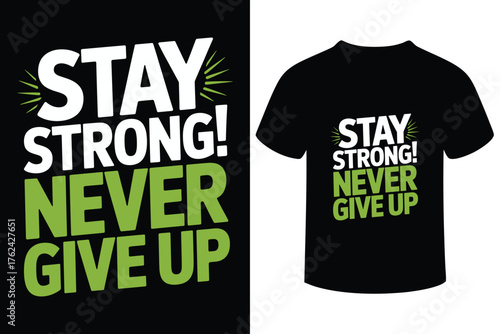 Stay strong never give up motivational t shirt design