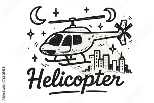 Whimsical Helicopter Scene. Hand-drawn helicopter with moons, sparkles, and cityscape, center word “Helicopter” in black and white