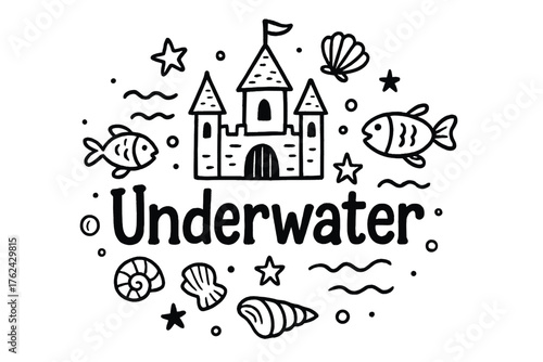 Underwater Castle Doodle. Doodle underwater castle with stars, shells, and fish, center word “Underwater” in black and white